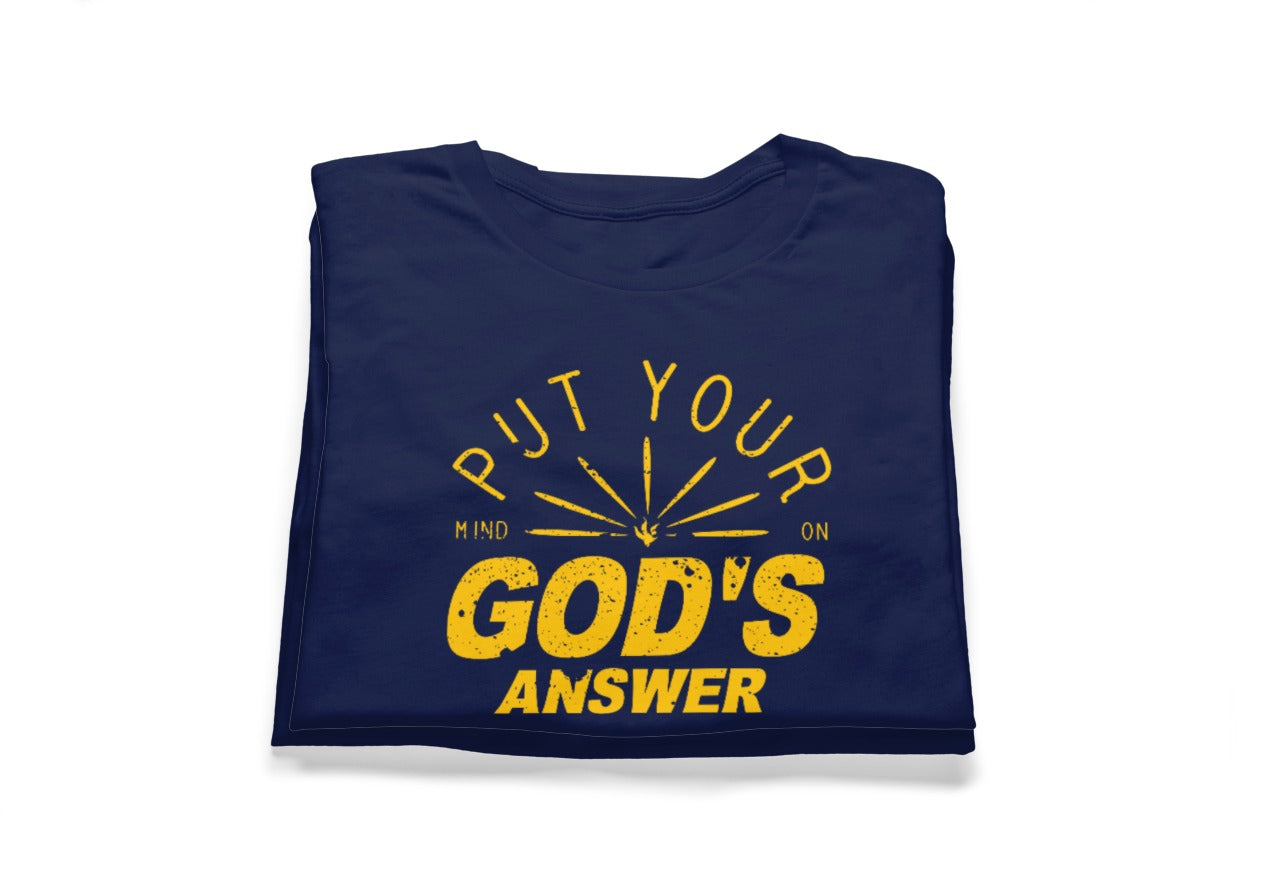 Put your mind on God's answer Tee