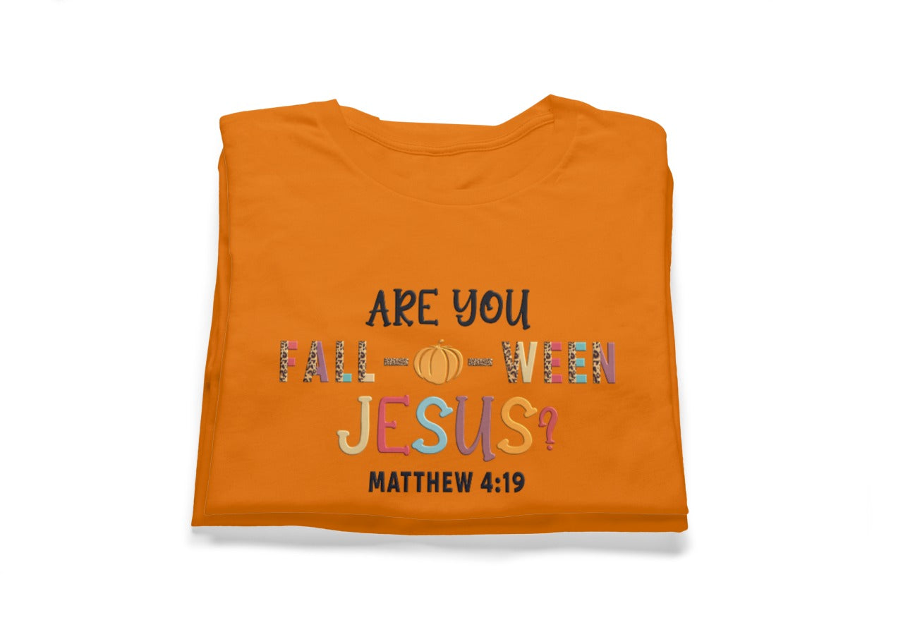 Are you Fall-O-Ween Jesus Tee