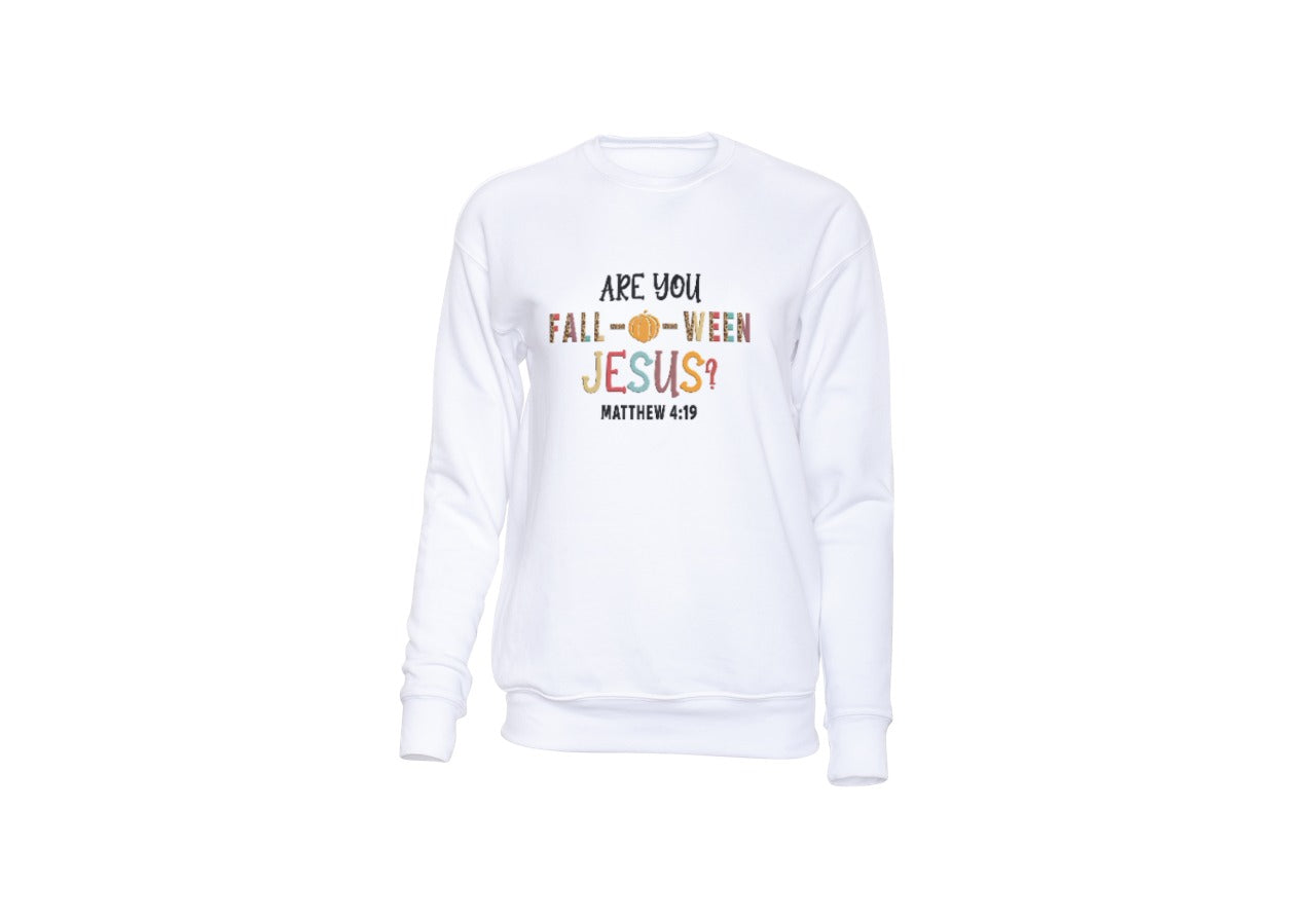 Are you Fall-O-Ween Jesus Sweatshirt