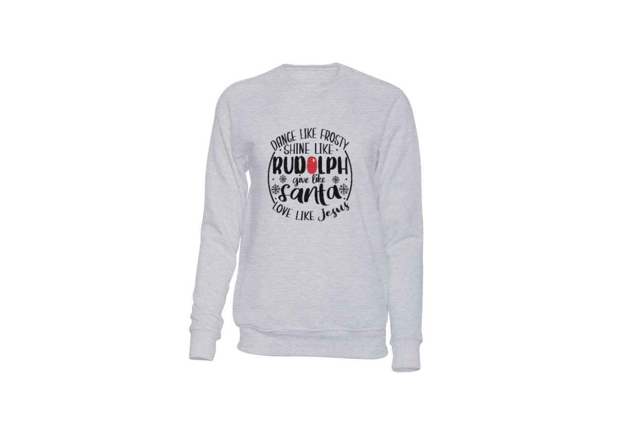 Dance like Frosty, Love like Jesus Sweatshirt