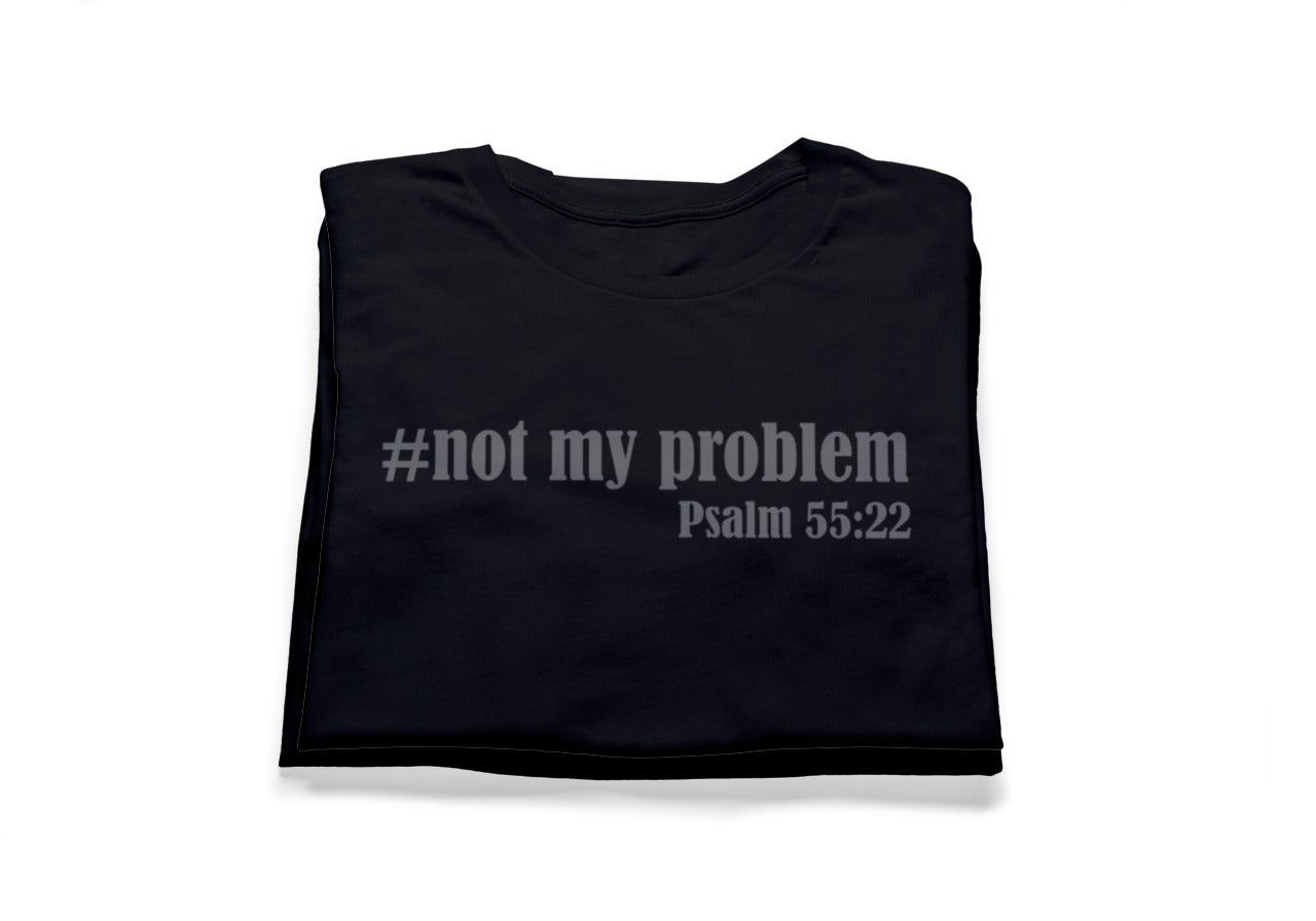 # not my problem Tee