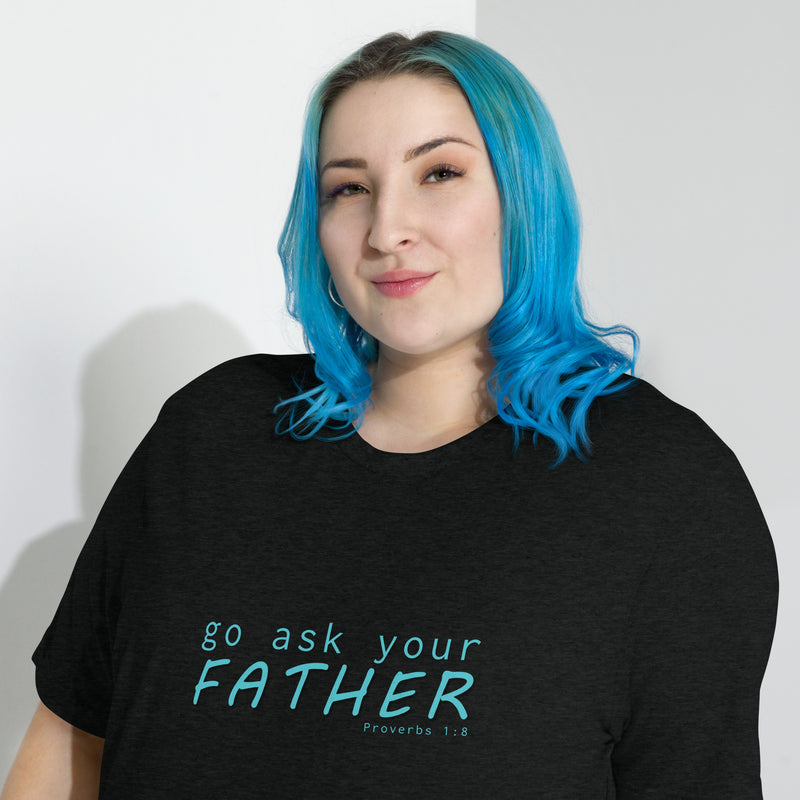 go ask your Father Tee