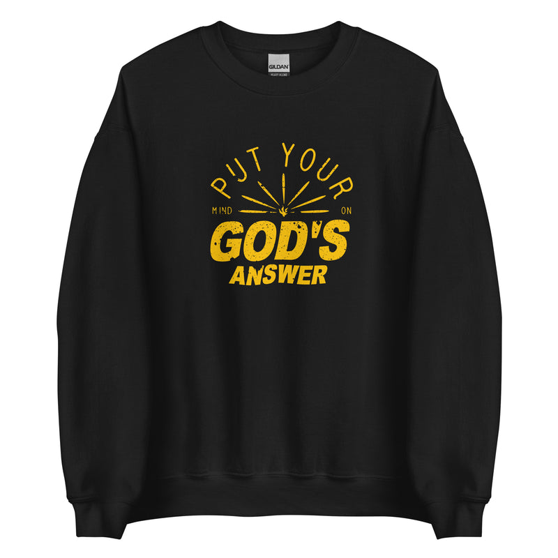 Put your mind on God's answer Sweatshirt